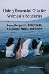 Explore essential oils for women that promote well-being, manage PMS and menopause symptoms, and offer natural solutions for other health concerns. 