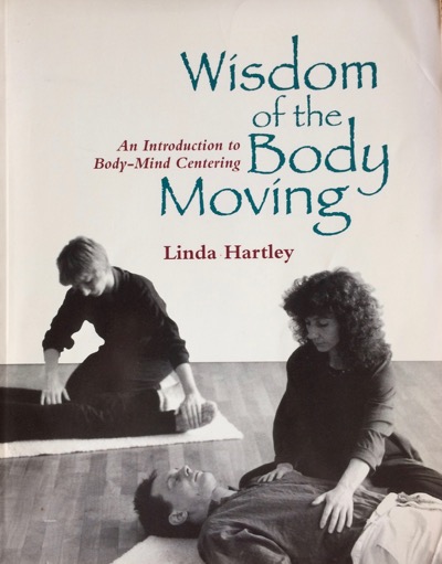 Body-Mind Centering Book | Wisdom of the Body Moving by Linda Hartley