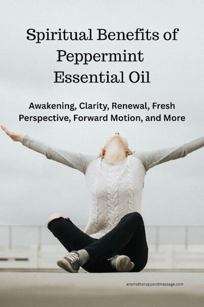 Photo of a woman with arms raised to sky with the words Spiritual Benefits of Peppermint Essential Oil.