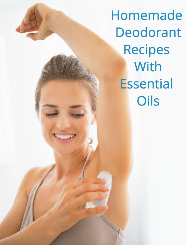 Woman using deodorant with the words Deodorant Recipes With Essential Oils.